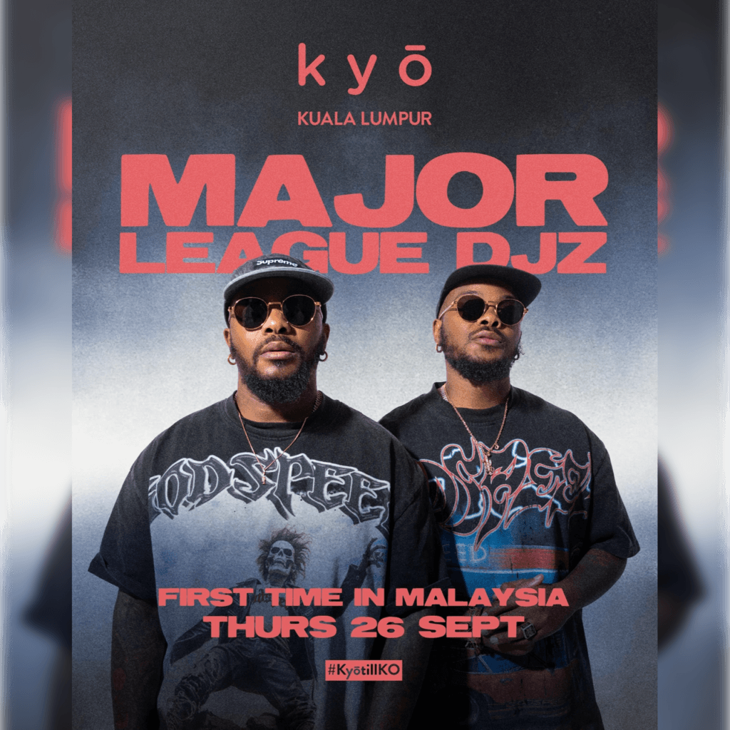 MAJOR LEAGUE DJZ at Kyo KL